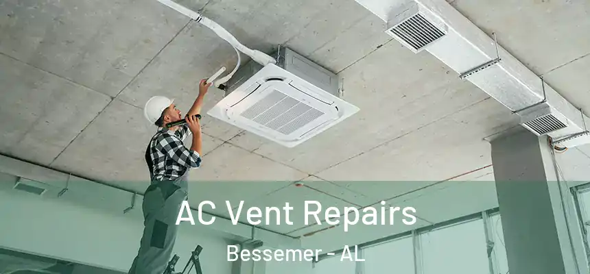  AC Vent Repairs Bessemer - AL