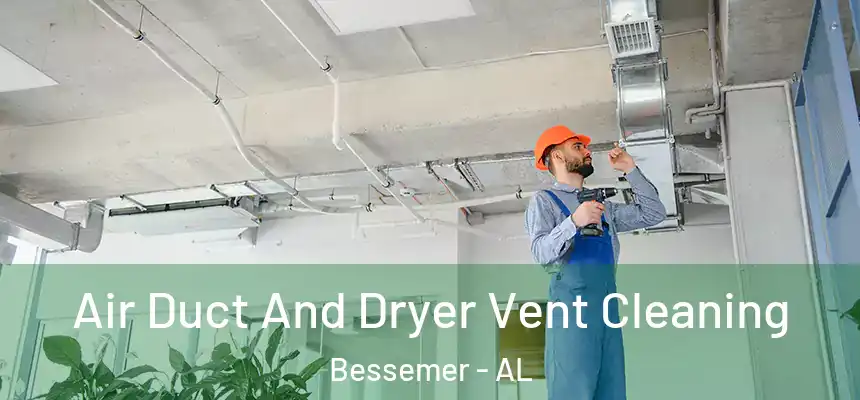  Air Duct And Dryer Vent Cleaning Bessemer - AL