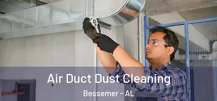  Air Duct Dust Cleaning Bessemer - AL