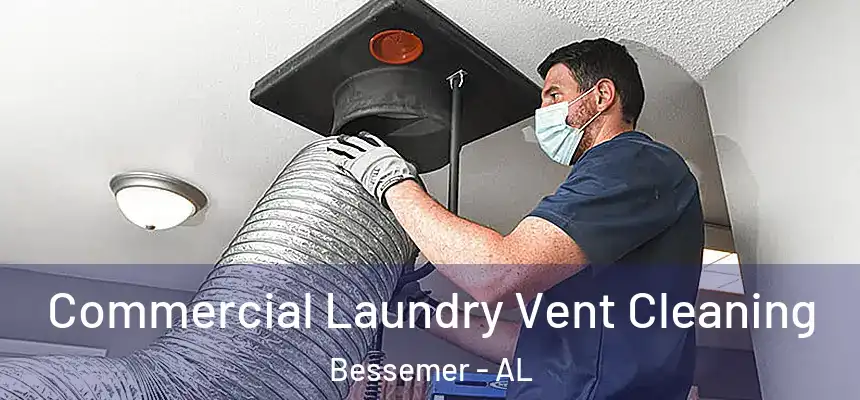  Commercial Laundry Vent Cleaning Bessemer - AL