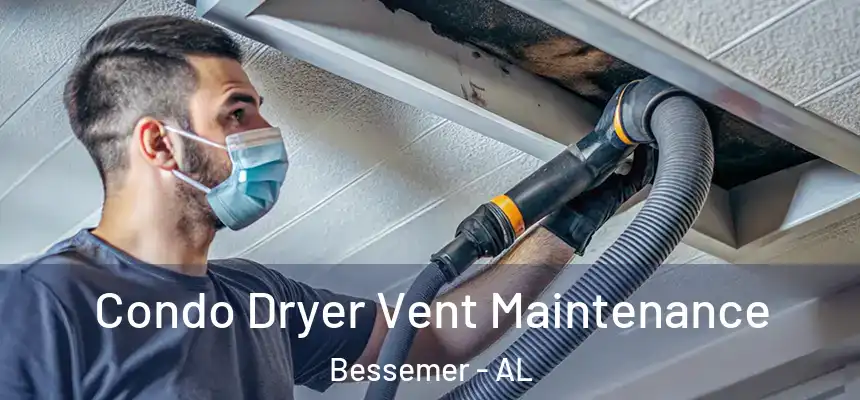  Condo Dryer Vent Maintenance Bessemer - AL