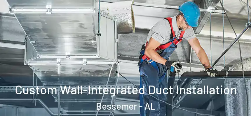  Custom Wall-Integrated Duct Installation Bessemer - AL