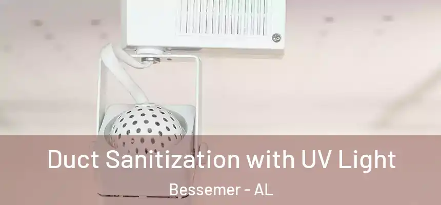  Duct Sanitization with UV Light Bessemer - AL