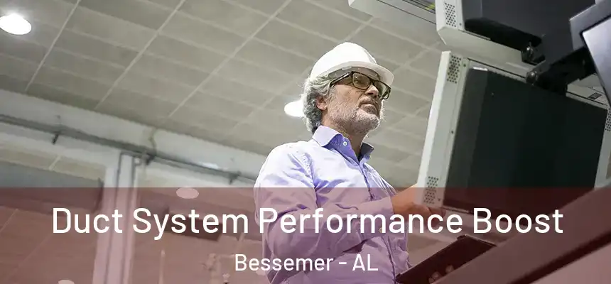  Duct System Performance Boost Bessemer - AL
