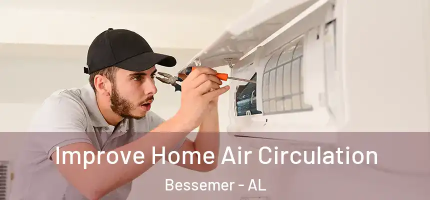  Improve Home Air Circulation Bessemer - AL
