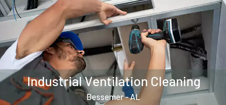  Industrial Ventilation Cleaning Bessemer - AL
