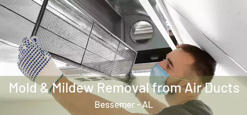  Mold & Mildew Removal from Air Ducts Bessemer - AL