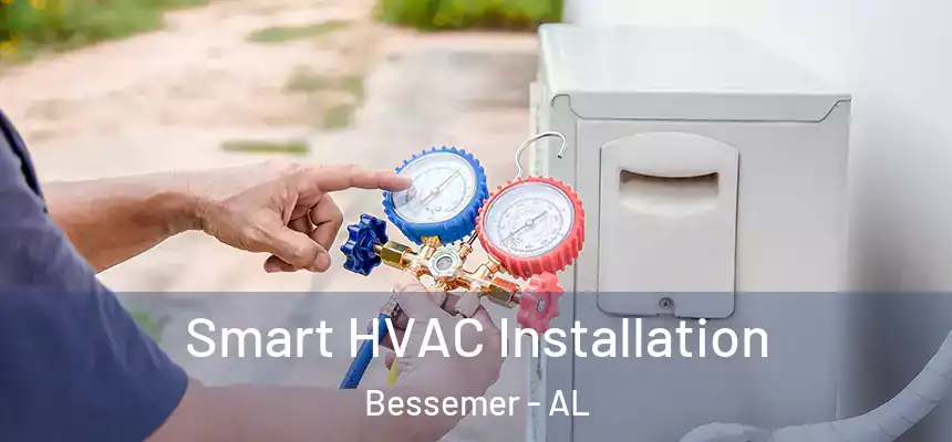  Smart HVAC Installation Bessemer - AL